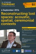 Reconstructing lost spaces:acoustic, spatial ceremonial contexts